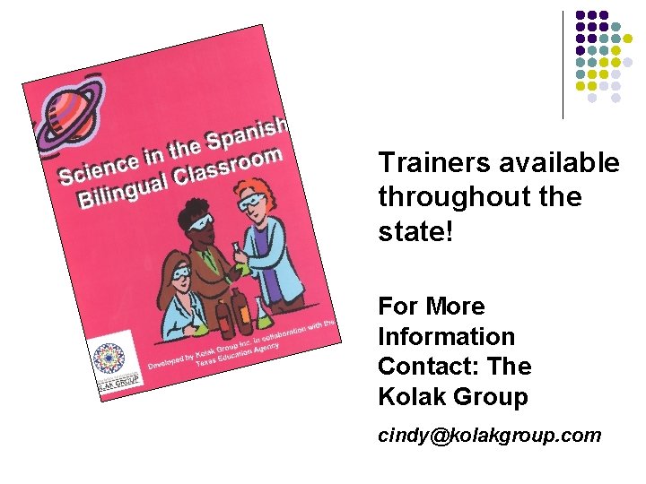 Trainers available throughout the state! For More Information Contact: The Kolak Group cindy@kolakgroup. com