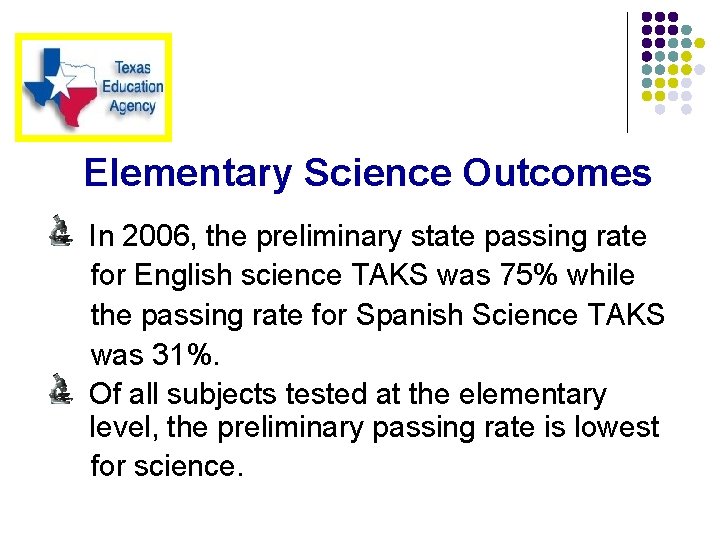 Elementary Science Outcomes In 2006, the preliminary state passing rate for English science TAKS