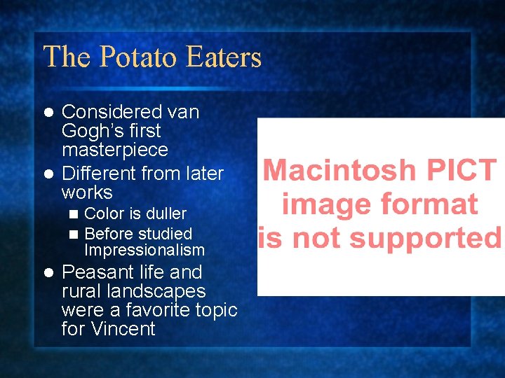 The Potato Eaters Considered van Gogh’s first masterpiece l Different from later works l