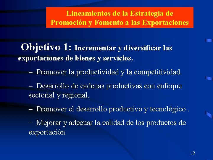 Lineamientos de la Estrategia de Promoción y Fomento a las Exportaciones Objetivo 1: Incrementar