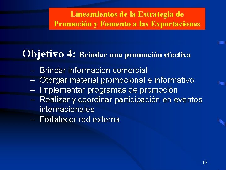 Lineamientos de la Estrategia de Promoción y Fomento a las Exportaciones Objetivo 4: Brindar