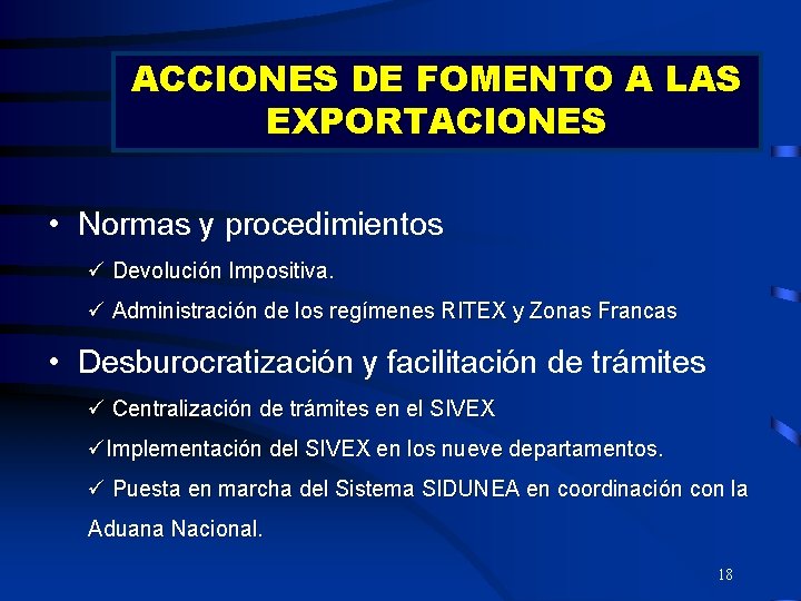 ACCIONES DE FOMENTO A LAS EXPORTACIONES • Normas y procedimientos ü Devolución Impositiva. ü