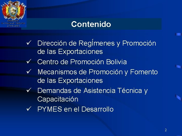 Contenido ü Dirección de RegÍmenes y Promoción de las Exportaciones ü Centro de Promoción