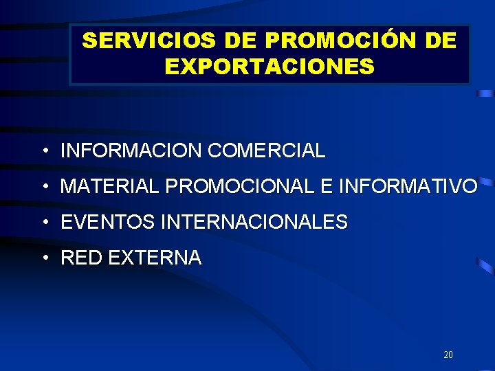 SERVICIOS DE PROMOCIÓN DE EXPORTACIONES • INFORMACION COMERCIAL • MATERIAL PROMOCIONAL E INFORMATIVO •