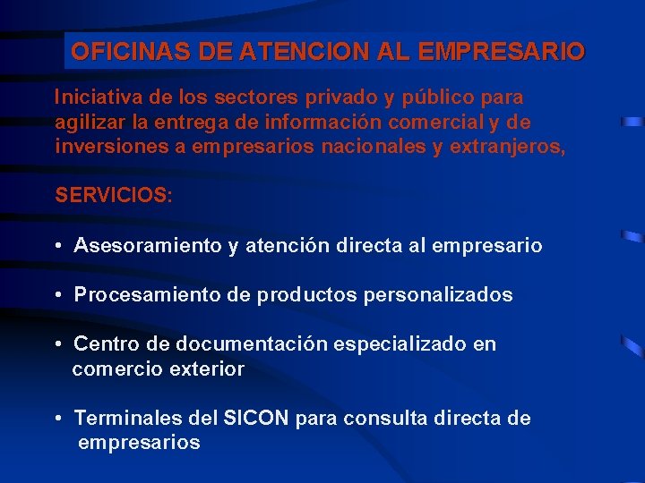 OFICINAS DE ATENCION AL EMPRESARIO Iniciativa de los sectores privado y público para agilizar