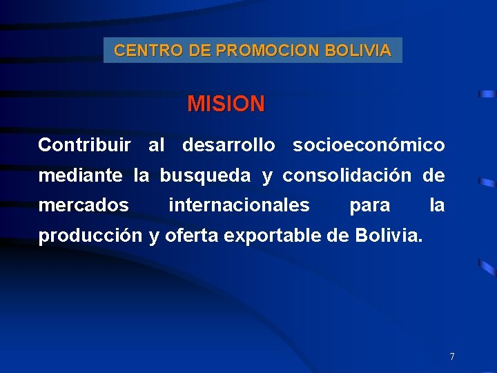 CENTRO DE PROMOCION BOLIVIA MISION Contribuir al desarrollo socioeconómico mediante la busqueda y consolidación