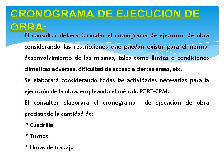 - El consultor deberá formular el cronograma de ejecución de obra considerando las restricciones