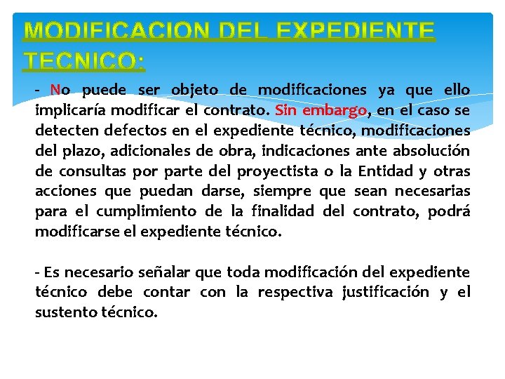 - No puede ser objeto de modificaciones ya que ello implicaría modificar el contrato.