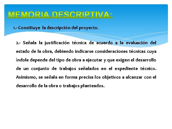 1. - Constituye la descripción del proyecto. 2. - Señala la justificación técnica de