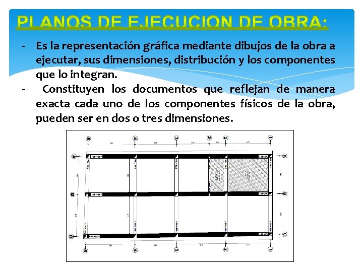 - Es la representación gráfica mediante dibujos de la obra a ejecutar, sus dimensiones,