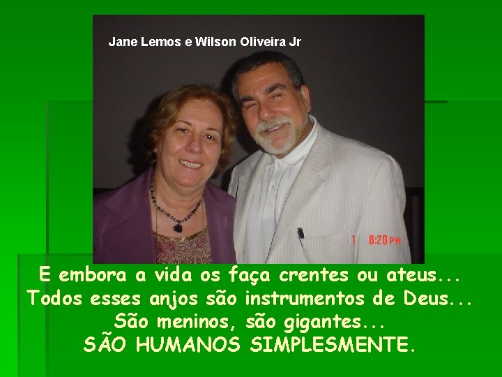Jane Lemos e Wilson Oliveira Jr E embora a vida os faça crentes ou