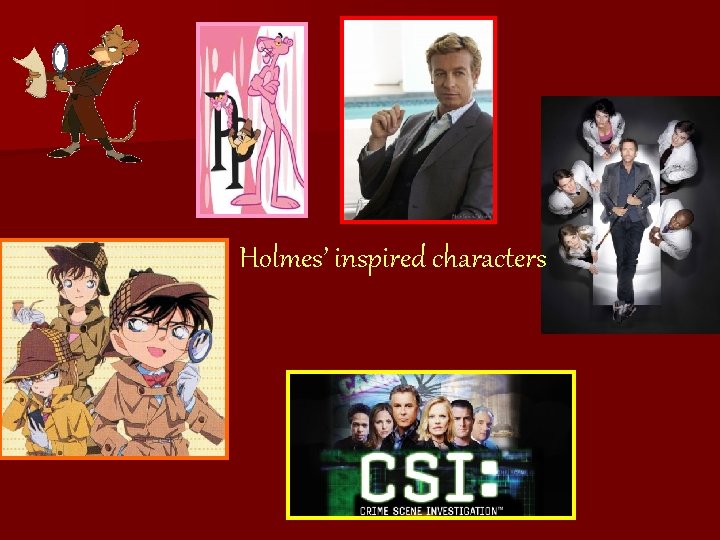 Holmes’ inspired characters 