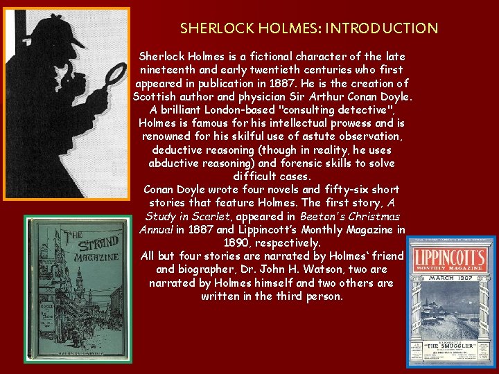 SHERLOCK HOLMES: INTRODUCTION Sherlock Holmes is a fictional character of the late nineteenth and