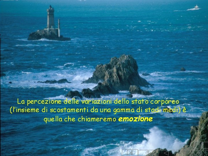 La percezione delle variazioni dello stato corporeo (l’insieme di scostamenti da una gamma di La percezione delle variazioni dello stato corporeo (l’insieme di scostamenti da una gamma di