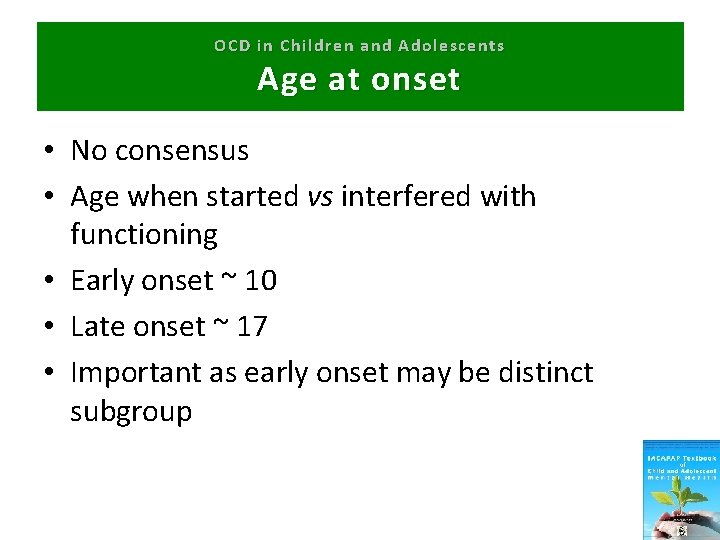 OCD in Children and Adolescents Age at onset • No consensus • Age when