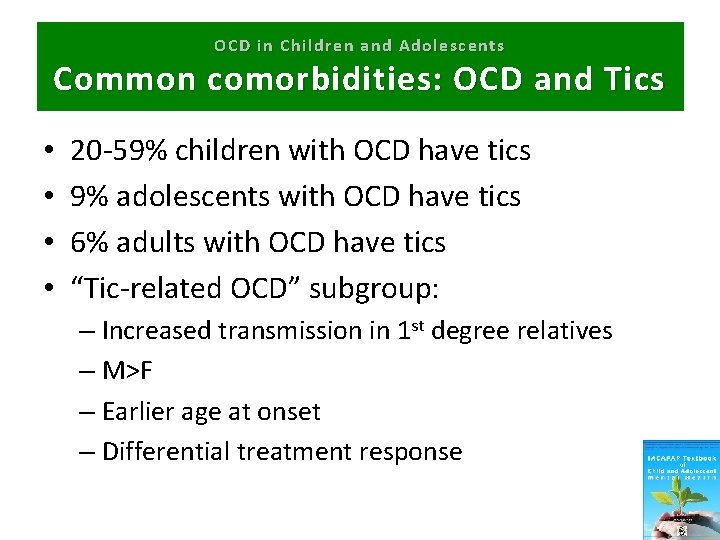 OCD in Children and Adolescents Common comorbidities: OCD and Tics • • 20 -59%