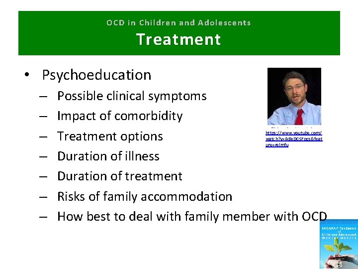 OCD in Children and Adolescents Treatment • Psychoeducation – – – – Possible clinical