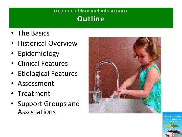 OCD in Children and Adolescents Outline • • The Basics Historical Overview Epidemiology Clinical