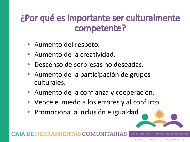 ¿Por qué es importante ser culturalmente competente? Aumento del respeto. Aumento de la creatividad.
