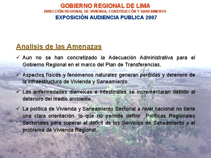 GOBIERNO REGIONAL DE LIMA DIRECCIÓN REGIONAL DE VIVIENDA, CONSTRUCCÓN Y SANEAMIENTO EXPOSICIÓN AUDIENCIA PUBLICA