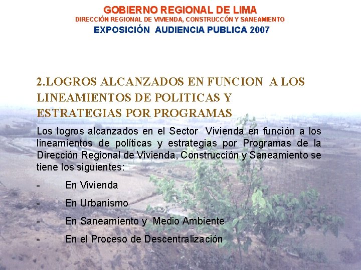 GOBIERNO REGIONAL DE LIMA DIRECCIÓN REGIONAL DE VIVIENDA, CONSTRUCCÓN Y SANEAMIENTO EXPOSICIÓN AUDIENCIA PUBLICA