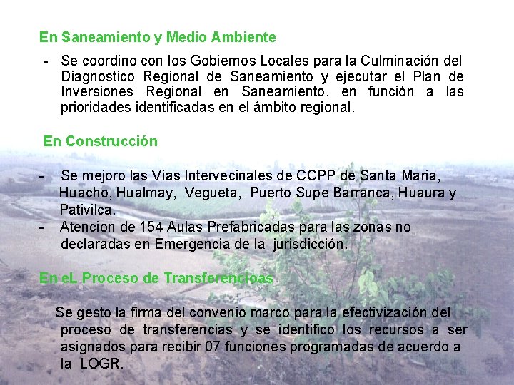 En Saneamiento y Medio Ambiente - Se coordino con los Gobiernos Locales para la