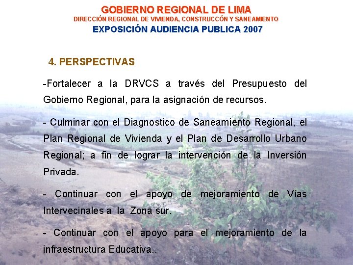 GOBIERNO REGIONAL DE LIMA DIRECCIÓN REGIONAL DE VIVIENDA, CONSTRUCCÓN Y SANEAMIENTO EXPOSICIÓN AUDIENCIA PUBLICA