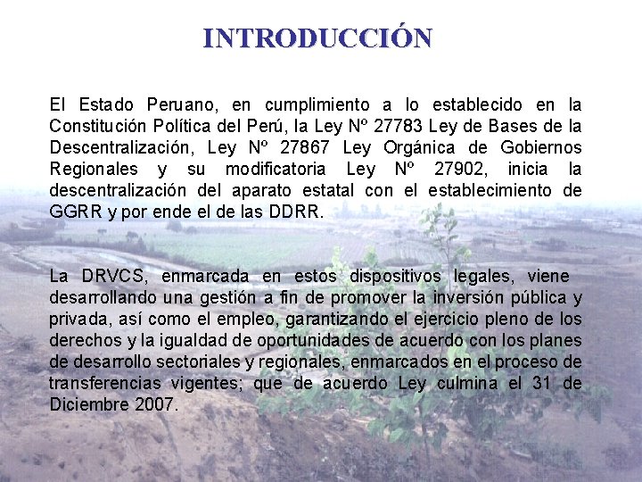 INTRODUCCIÓN El Estado Peruano, en cumplimiento a lo establecido en la Constitución Política del