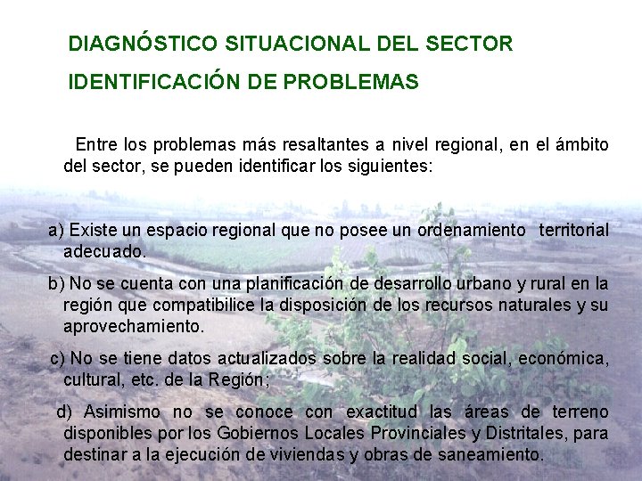  DIAGNÓSTICO SITUACIONAL DEL SECTOR IDENTIFICACIÓN DE PROBLEMAS Entre los problemas más resaltantes a