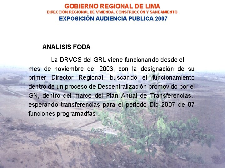 GOBIERNO REGIONAL DE LIMA DIRECCIÓN REGIONAL DE VIVIENDA, CONSTRUCCÓN Y SANEAMIENTO EXPOSICIÓN AUDIENCIA PUBLICA