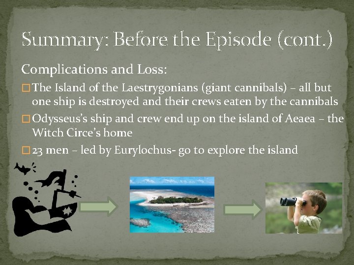 Summary: Before the Episode (cont. ) Complications and Loss: � The Island of the
