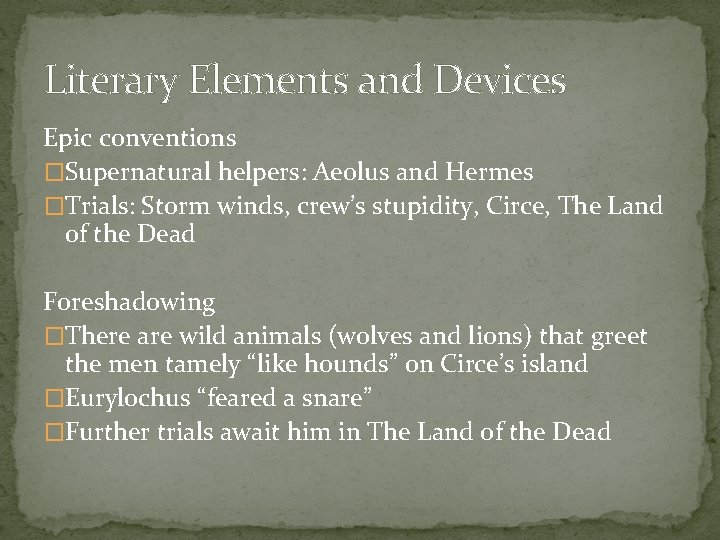 Literary Elements and Devices Epic conventions �Supernatural helpers: Aeolus and Hermes �Trials: Storm winds,