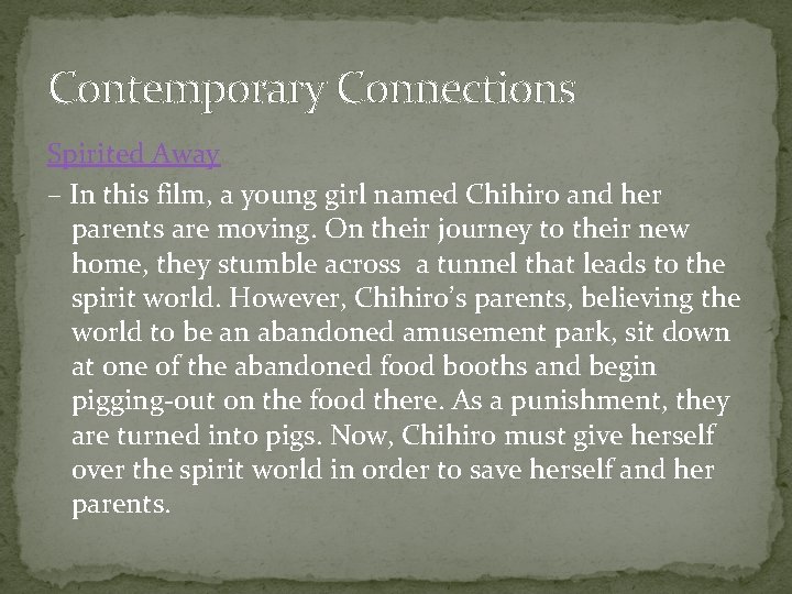 Contemporary Connections Spirited Away – In this film, a young girl named Chihiro and