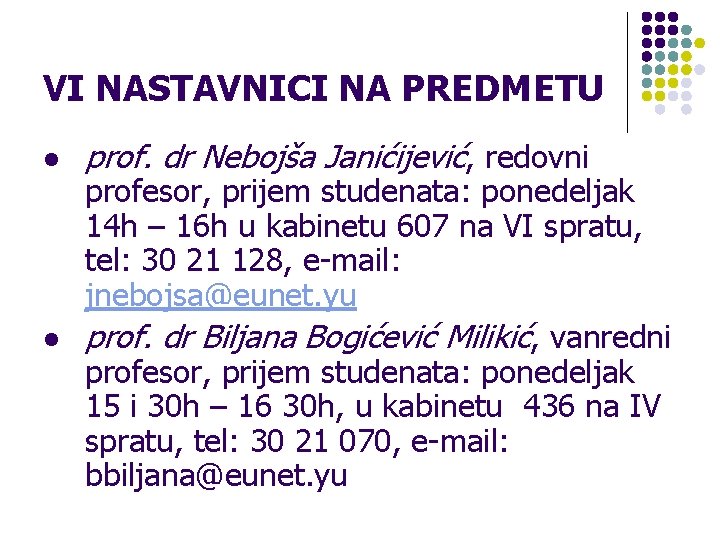 VI NASTAVNICI NA PREDMETU l l prof. dr Nebojša Janićijević, redovni profesor, prijem studenata: