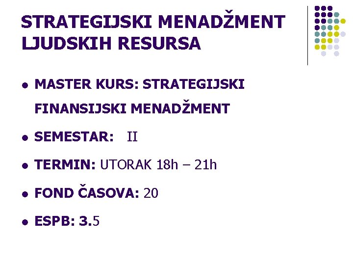 STRATEGIJSKI MENADŽMENT LJUDSKIH RESURSA l MASTER KURS: STRATEGIJSKI FINANSIJSKI MENADŽMENT l SEMESTAR: II l