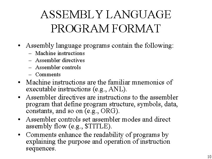 ASSEMBLY LANGUAGE PROGRAM FORMAT • Assembly language programs contain the following: – – Machine