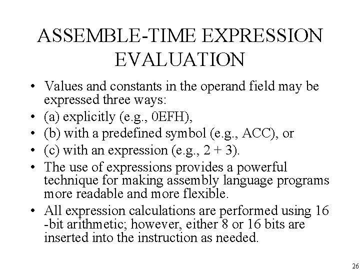 ASSEMBLE-TIME EXPRESSION EVALUATION • Values and constants in the operand field may be expressed