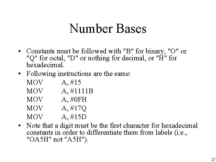 Number Bases • Constants must be followed with "B" for binary, "O" or "Q"