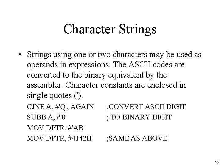 Character Strings • Strings using one or two characters may be used as operands