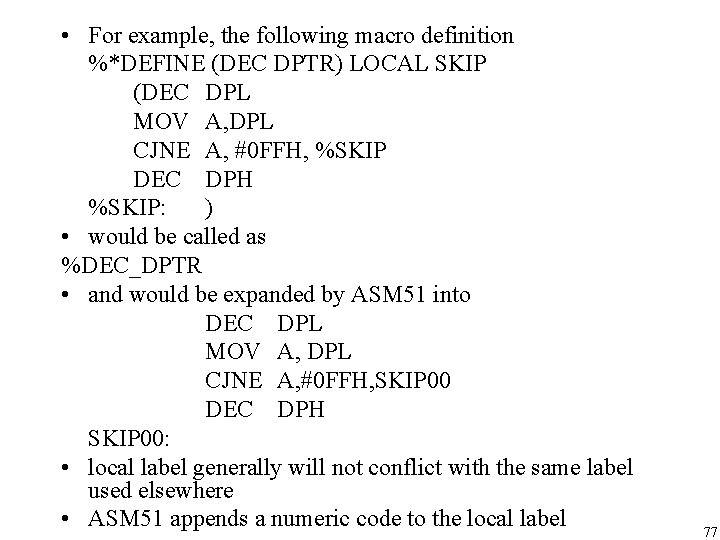 • For example, the following macro definition %*DEFINE (DEC DPTR) LOCAL SKIP (DEC
