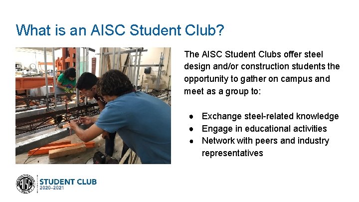What is an AISC Student Club? The AISC Student Clubs offer steel design and/or