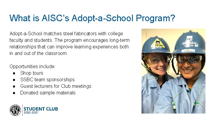 What is AISC’s Adopt-a-School Program? Adopt-a-School matches steel fabricators with college faculty and students.
