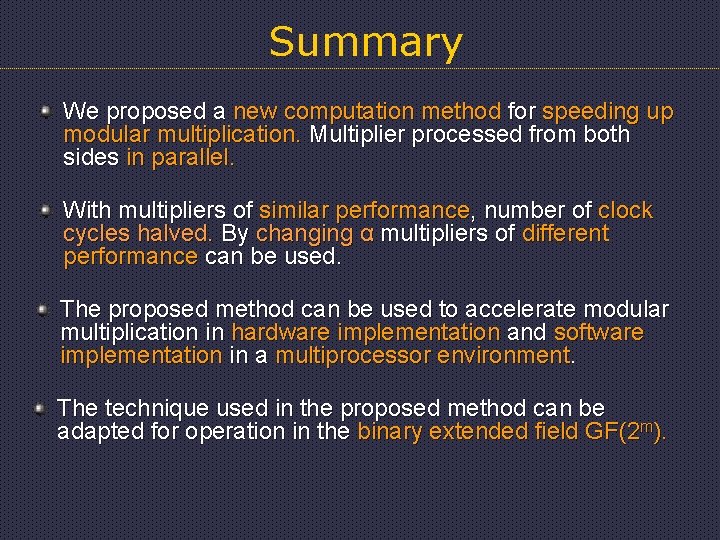 Summary We proposed a new computation method for speeding up modular multiplication. Multiplier processed
