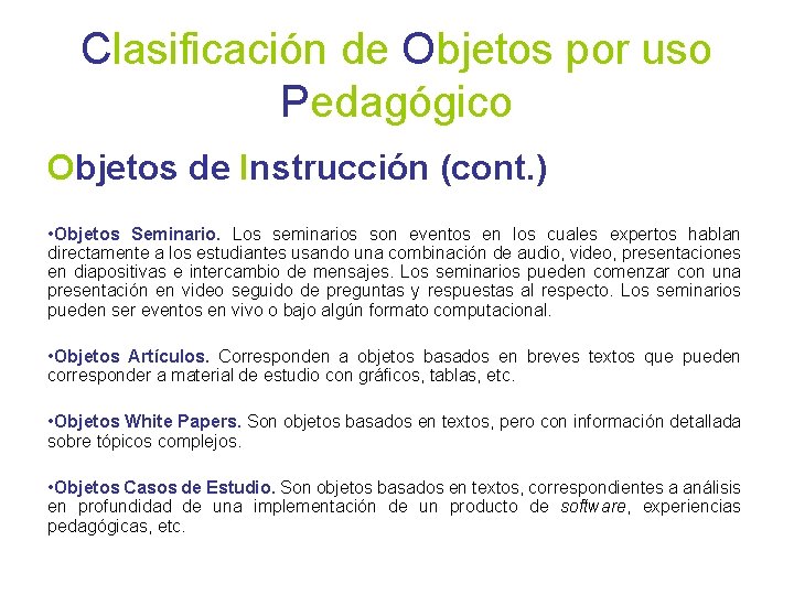 Clasificación de Objetos por uso Pedagógico Objetos de Instrucción (cont. ) • Objetos Seminario.