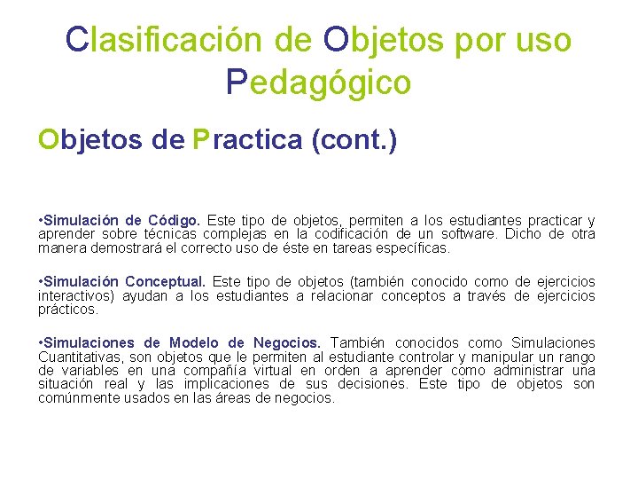 Clasificación de Objetos por uso Pedagógico Objetos de Practica (cont. ) • Simulación de