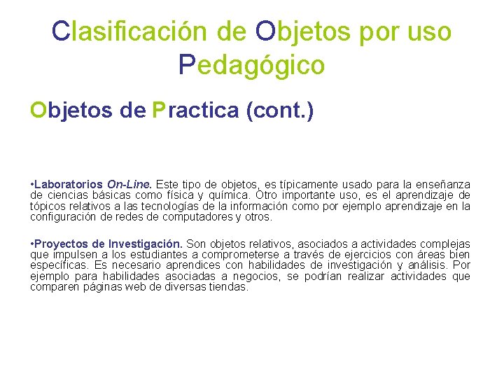 Clasificación de Objetos por uso Pedagógico Objetos de Practica (cont. ) • Laboratorios On-Line.