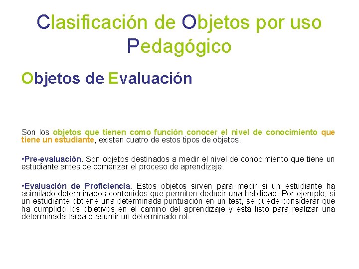 Clasificación de Objetos por uso Pedagógico Objetos de Evaluación Son los objetos que tienen