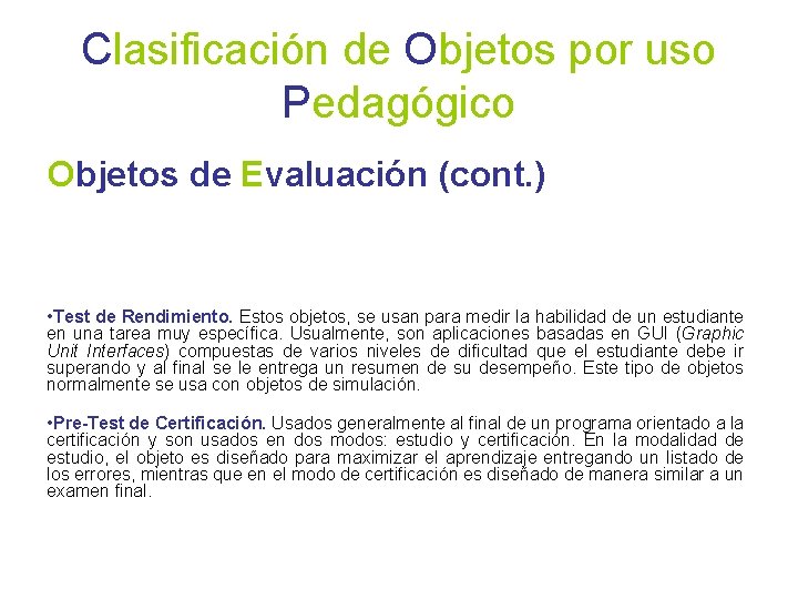 Clasificación de Objetos por uso Pedagógico Objetos de Evaluación (cont. ) • Test de