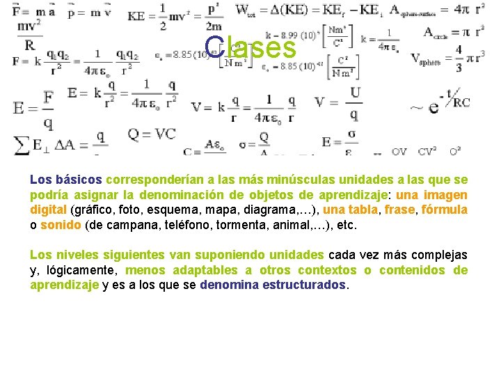 Clases Los básicos corresponderían a las más minúsculas unidades a las que se podría