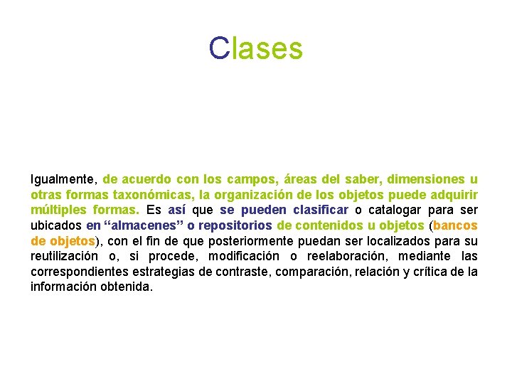 Clases Igualmente, de acuerdo con los campos, áreas del saber, dimensiones u otras formas